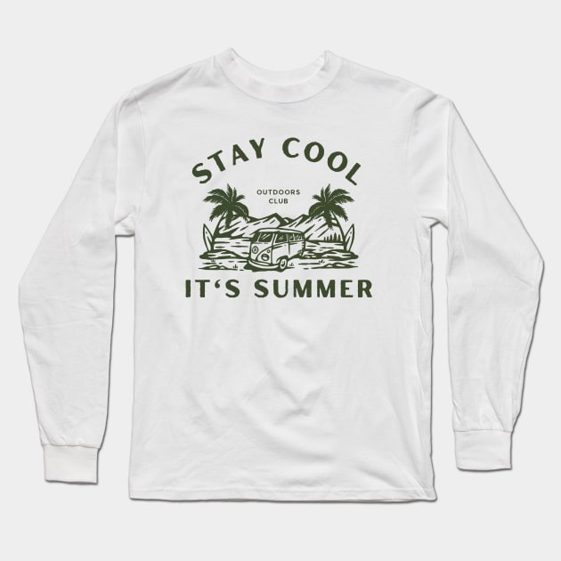 Stay Cool It's Summer  - Summer Vacation Cool Saying Gift | Vacation Mode Tropical Relaxation Long Sleeve T-Shirt by KAVA-X